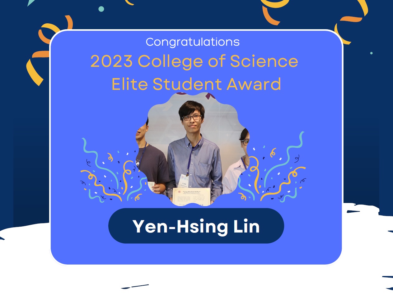 Congratulations to Yen-Hsing Lin for winning College of Science Elite Student Award